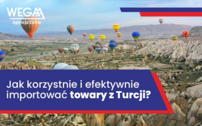 Jak korzystnie i efektywnie importować towary z Turcji?