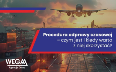 Procedura odprawy czasowej – czym jest i kiedy warto z niej skorzystać?