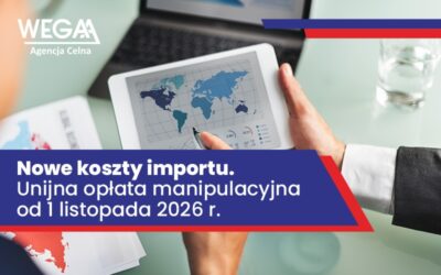 Nowe koszty importu. Unijna opłata manipulacyjna od 1 listopada 2026 r.